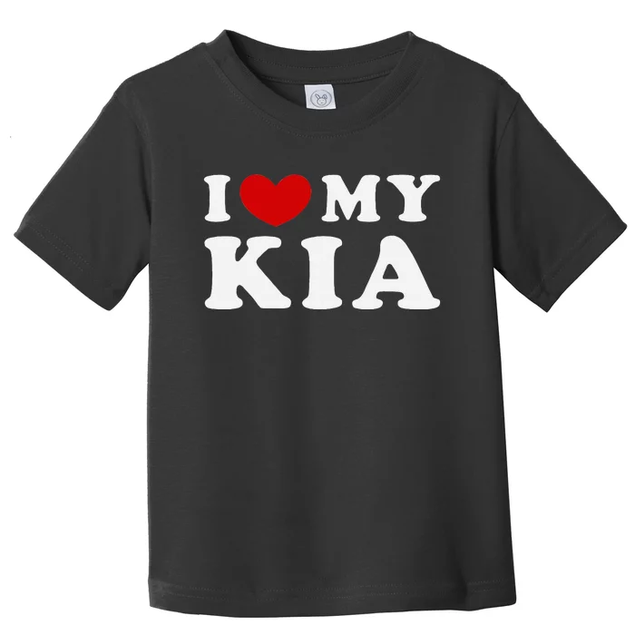 I Love My Kia Toddler T-Shirt