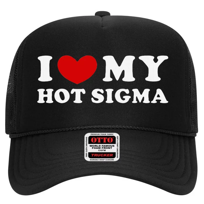 I Love My Hot Sigma High Crown Mesh Trucker Hat