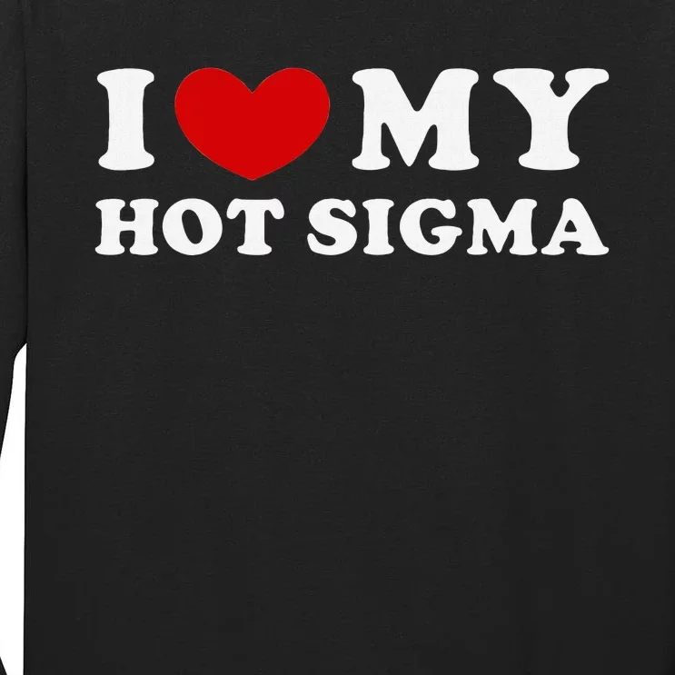 I Love My Hot Sigma Tall Long Sleeve T-Shirt