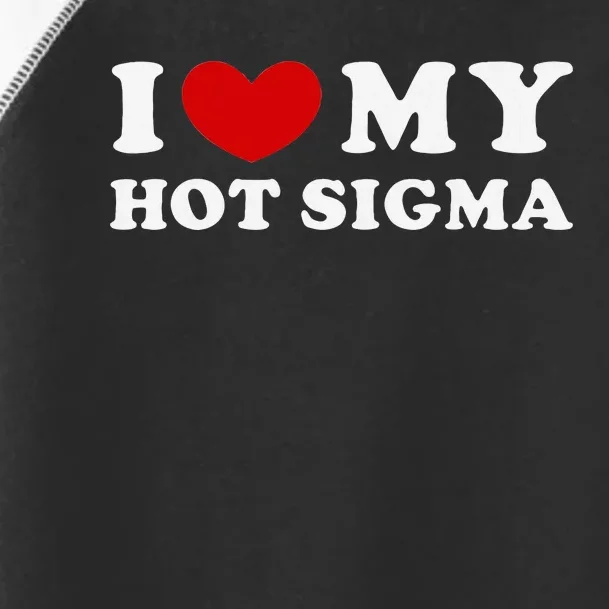 I Love My Hot Sigma Toddler Fine Jersey T-Shirt