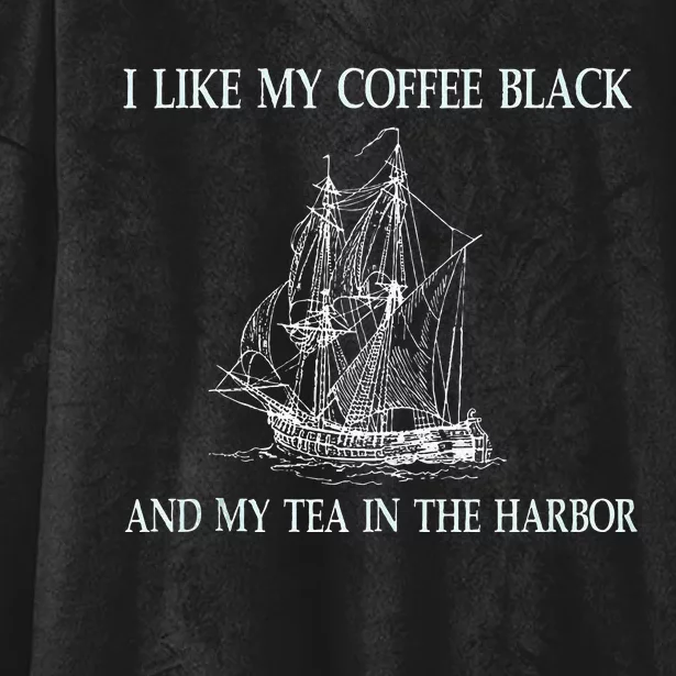 I Like My Coffee Black And Tea In The Harbor Hooded Wearable Blanket