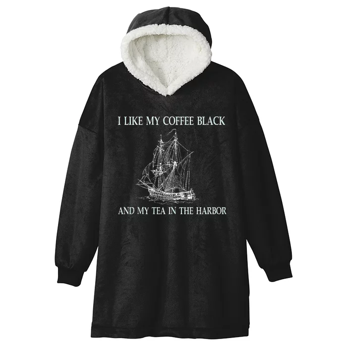 I Like My Coffee Black And Tea In The Harbor Hooded Wearable Blanket