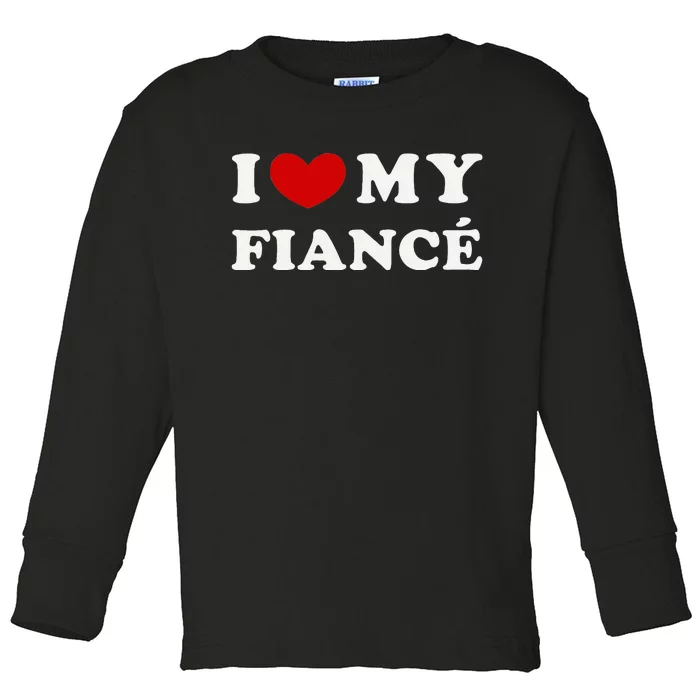 I Love My Fiancé Toddler Long Sleeve Shirt