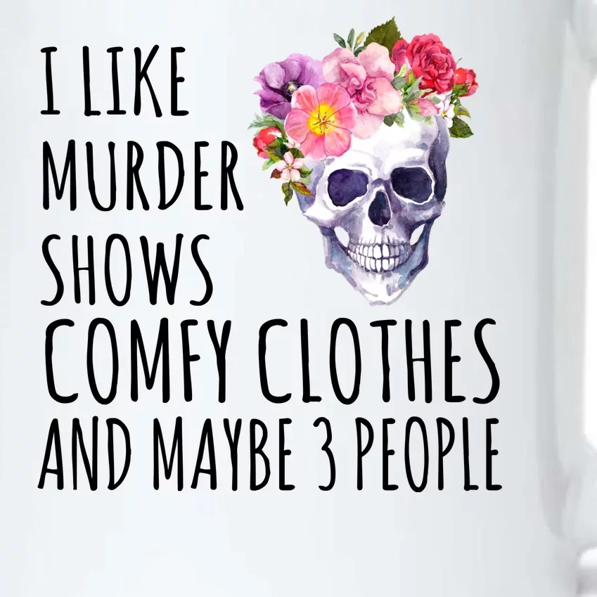 I Like Murder Shows Comfy Clothes And Maybe 3 People Floral Skull Black Color Changing Mug