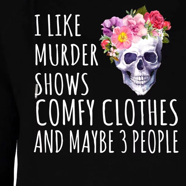 I Like Murder Shows Comfy Clothes And Maybe 3 People Floral Skull Womens Funnel Neck Pullover Hood