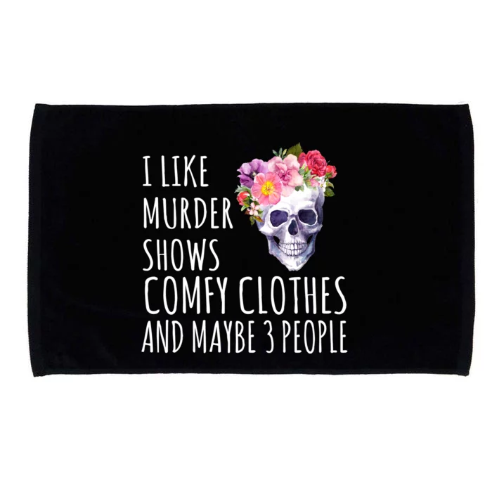 I Like Murder Shows Comfy Clothes And Maybe 3 People Floral Skull Microfiber Hand Towel