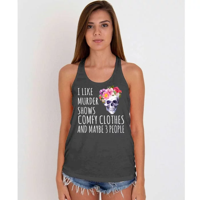 I Like Murder Shows Comfy Clothes And Maybe 3 People Floral Skull Women's Knotted Racerback Tank