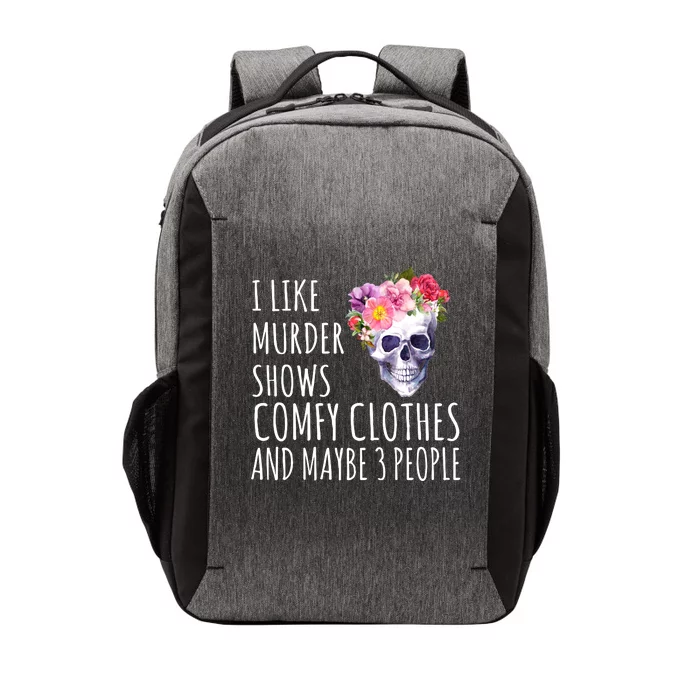 I Like Murder Shows Comfy Clothes And Maybe 3 People Floral Skull Vector Backpack