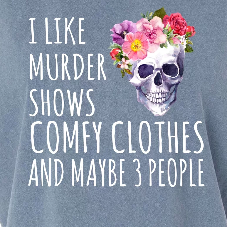 I Like Murder Shows Comfy Clothes And Maybe 3 People Floral Skull Garment-Dyed Women's Muscle Tee