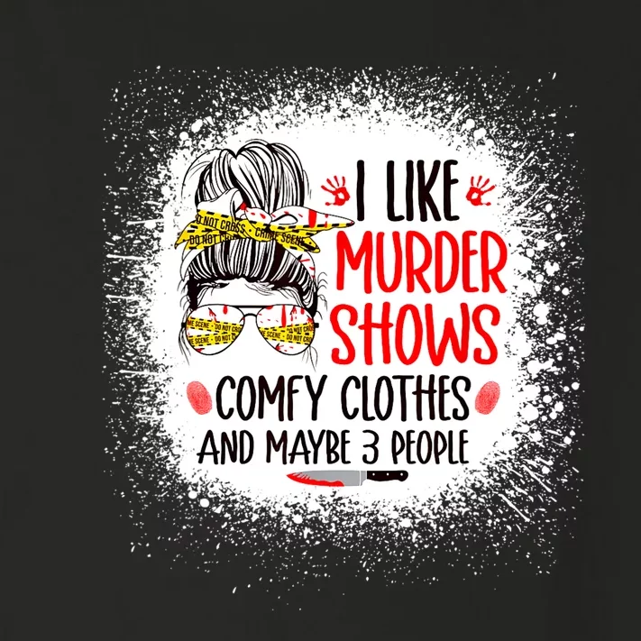 I Like Murder Shows Comfy Clothes And 3 People Messy Bun Toddler Long Sleeve Shirt