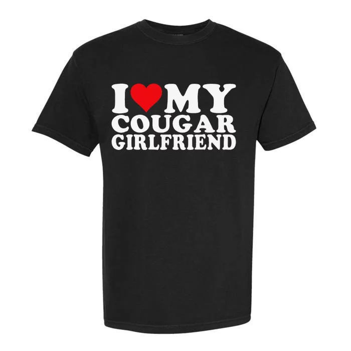 I Love My Cougar Girlfriend I Heart My Cougar Girlfriend Garment-Dyed Heavyweight T-Shirt