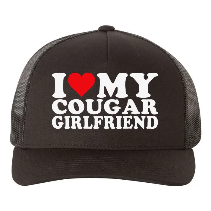 I Love My Cougar Girlfriend I Heart My Cougar Girlfriend Yupoong Adult 5-Panel Trucker Hat