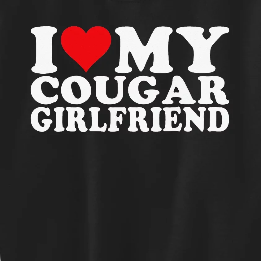 I Love My Cougar Girlfriend I Heart My Cougar Girlfriend Kids Sweatshirt