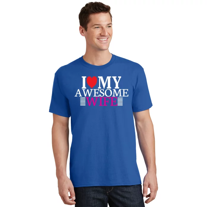 I Love My Awesome Wife Valentines Day Husband Wife Funny Gift Meaningful Gift T-Shirt