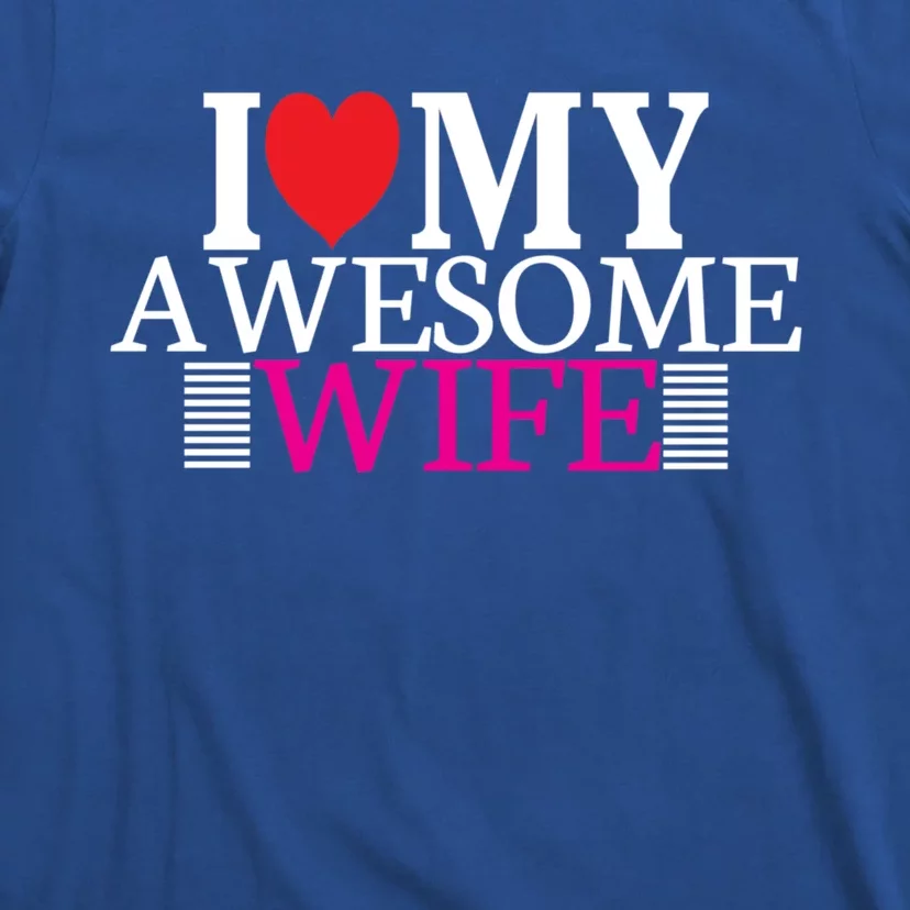 I Love My Awesome Wife Valentines Day Husband Wife Funny Gift Meaningful Gift T-Shirt