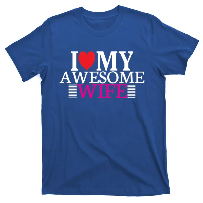 I Love My Awesome Wife Valentines Day Husband Wife Funny Gift Meaningful Gift T-Shirt