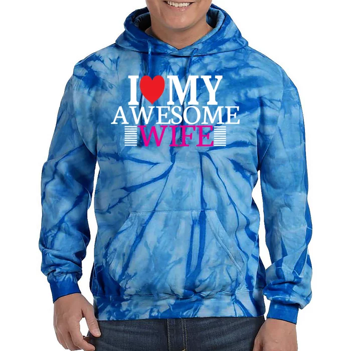 I Love My Awesome Wife Valentines Day Husband Wife Funny Gift Meaningful Gift Tie Dye Hoodie