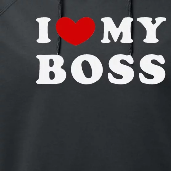 I Love My Boss Performance Fleece Hoodie