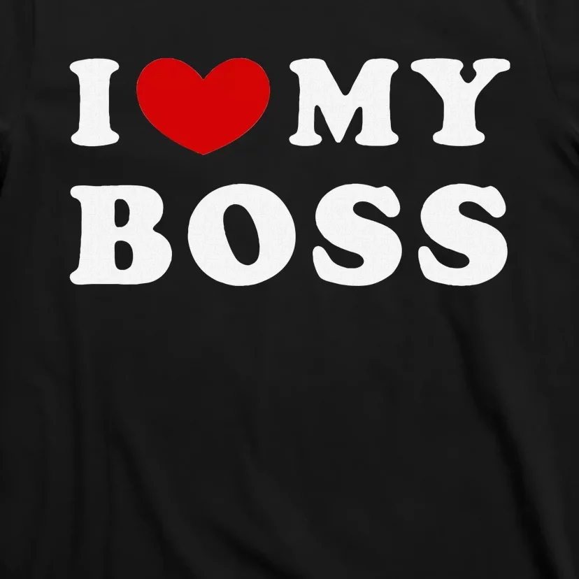 I Love My Boss T-Shirt