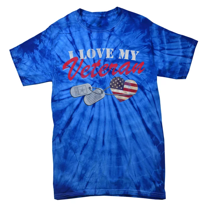 I Love My Veteran Happy Veterans Day Cool Gift Tie-Dye T-Shirt