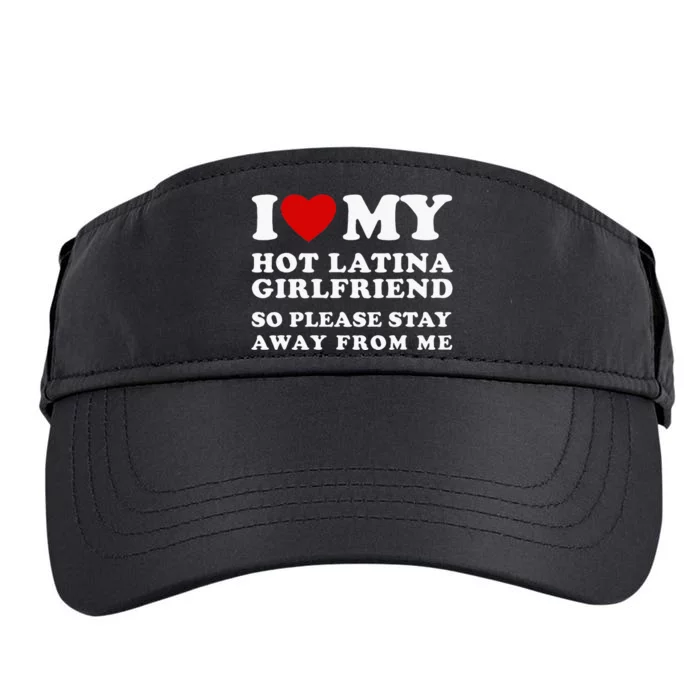 I Love My Hot Latina Girlfriend So Please Stay Away From Me Adult Drive Performance Visor