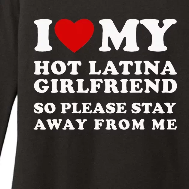 I Love My Hot Latina Girlfriend So Please Stay Away From Me Womens CVC Long Sleeve Shirt