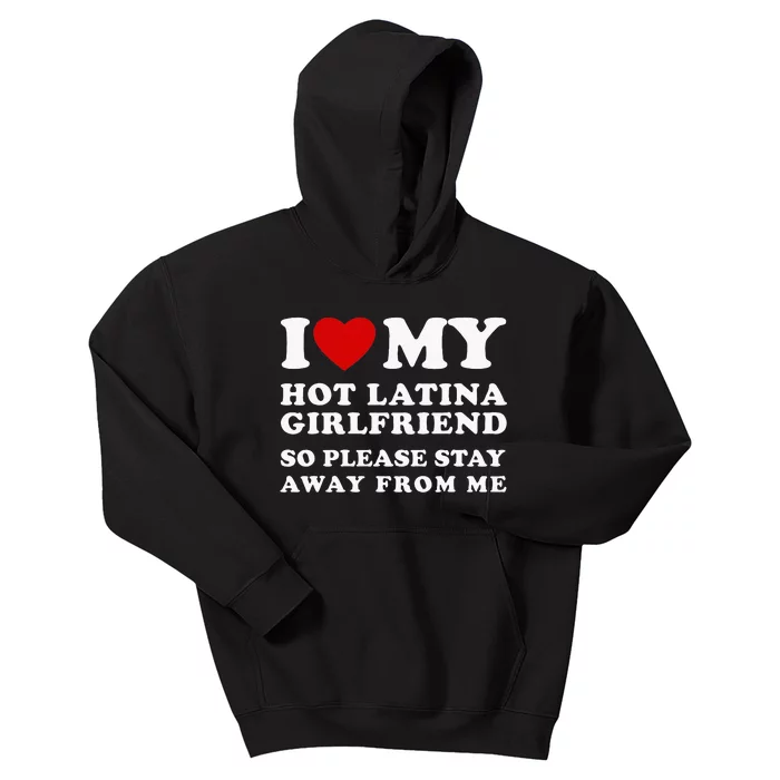 I Love My Hot Latina Girlfriend So Please Stay Away From Me Kids Hoodie