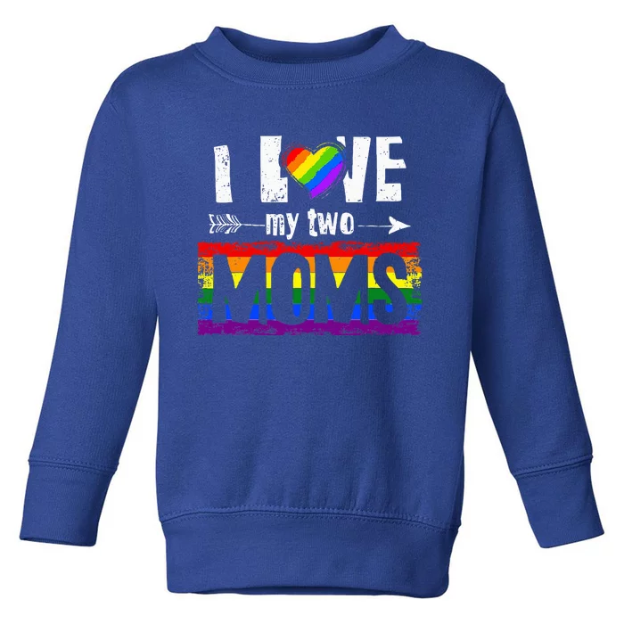 I Love My Two Moms Lesbian Lgbt Pride Toddler Sweatshirt