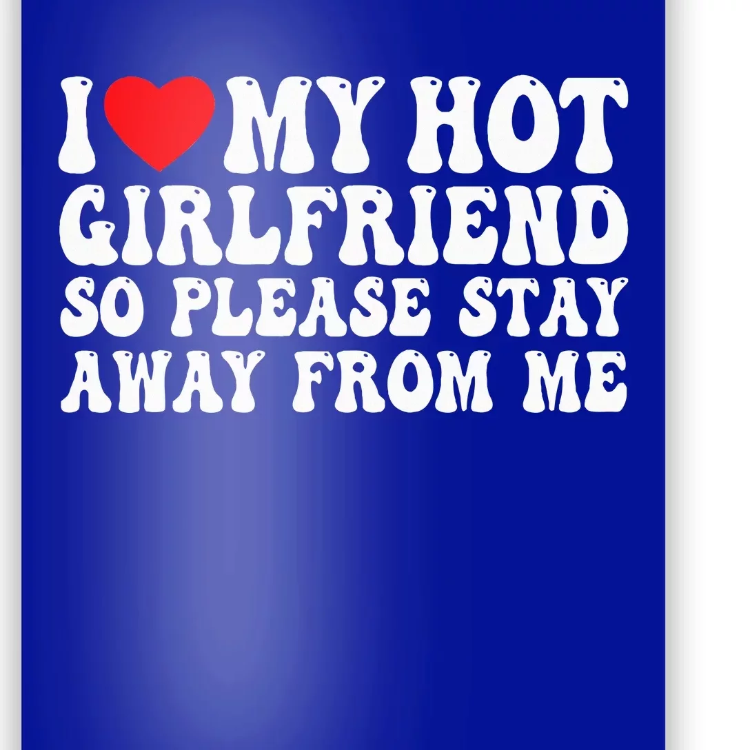 I Love My Girlfriend I Love My Girlfriend Please Stay Away Poster