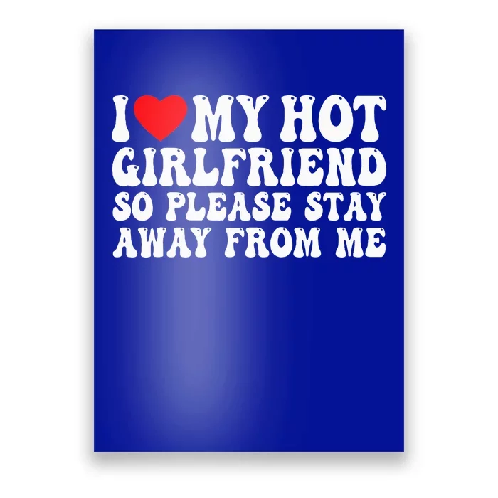 I Love My Girlfriend I Love My Girlfriend Please Stay Away Poster