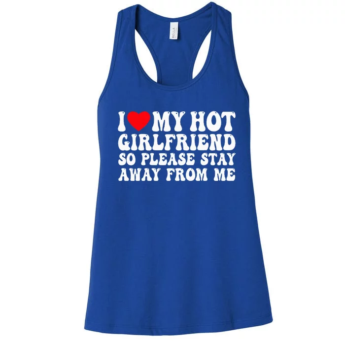 I Love My Girlfriend I Love My Girlfriend Please Stay Away Women's Racerback Tank