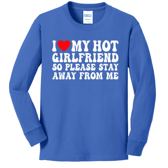 I Love My Girlfriend I Love My Girlfriend Please Stay Away Kids Long Sleeve Shirt