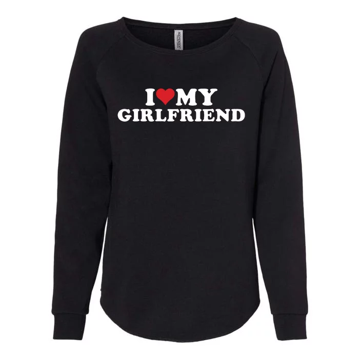 I Love My Hot Girlfriend I Heart My Hot Girlfriend Gf Womens California Wash Sweatshirt