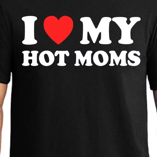 I Love My Hot Moms I Heart My Hot Moms Great Gift Pajama Set