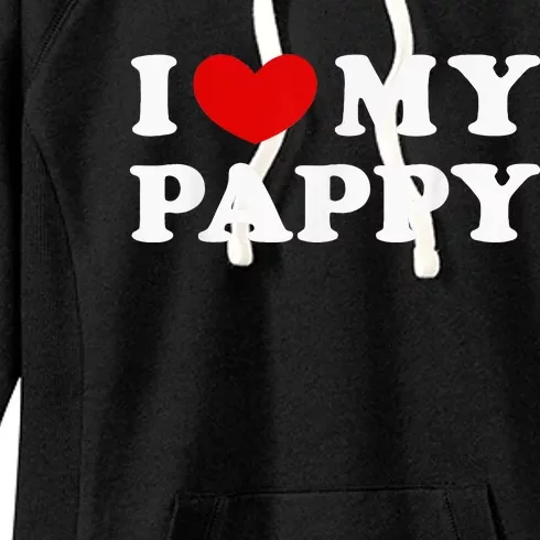 I Love My Pappy I Heart My Pappy Women's Fleece Hoodie