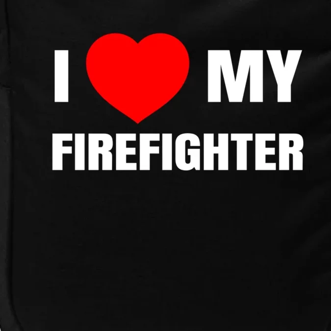 I Love My Firefighter I Red Heart My Fire Fire Quote Gift Impact Tech Backpack