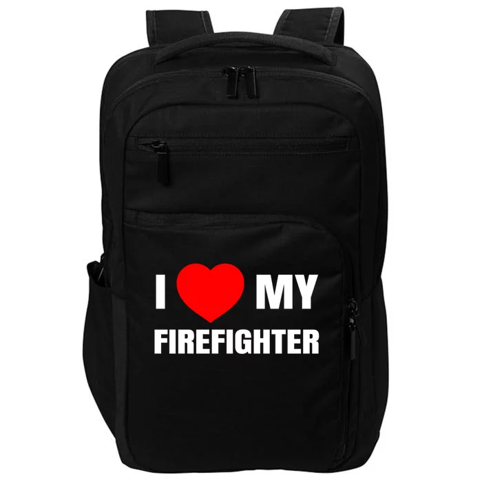 I Love My Firefighter I Red Heart My Fire Fire Quote Gift Impact Tech Backpack