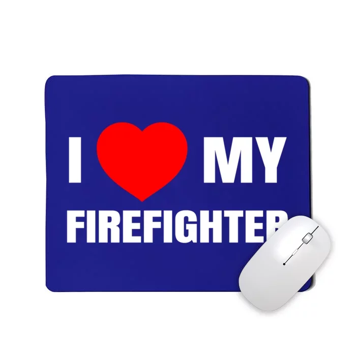 I Love My Firefighter I Red Heart My Fire Fire Quote Gift Mousepad