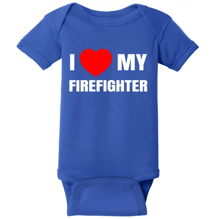 I Love My Firefighter I Red Heart My Fire Fire Quote Gift Baby Bodysuit