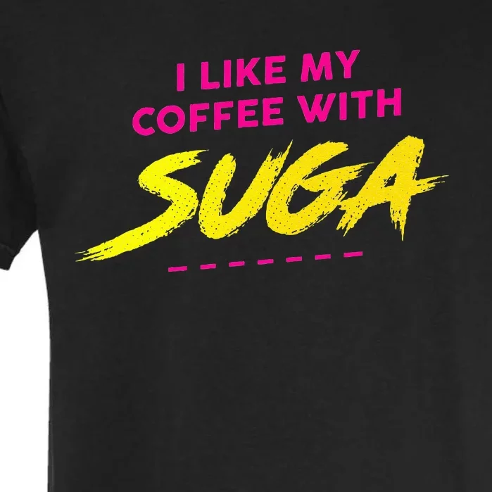 I Like My Coffee With Suga Graphic Garment-Dyed Heavyweight T-Shirt