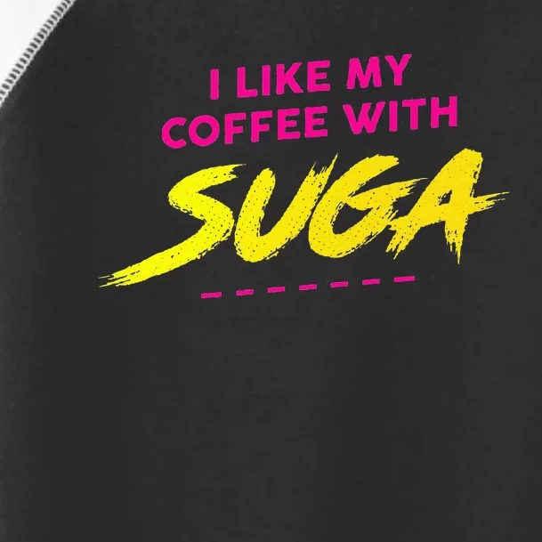 I Like My Coffee With Suga Graphic Toddler Fine Jersey T-Shirt