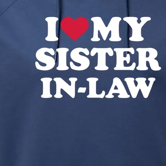 I Love My Sister In Law Brother Gift Performance Fleece Hoodie