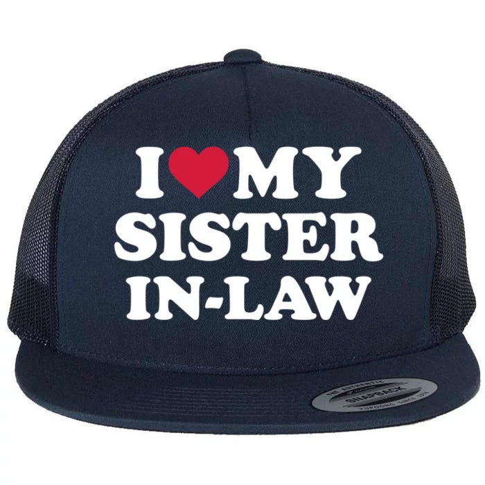 I Love My Sister In Law Brother Gift Flat Bill Trucker Hat