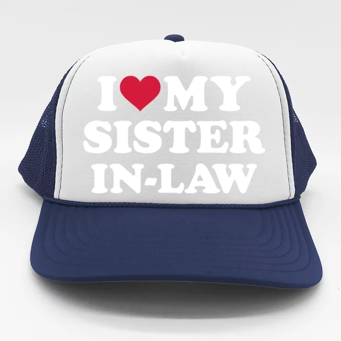 I Love My Sister In Law Brother Gift Trucker Hat