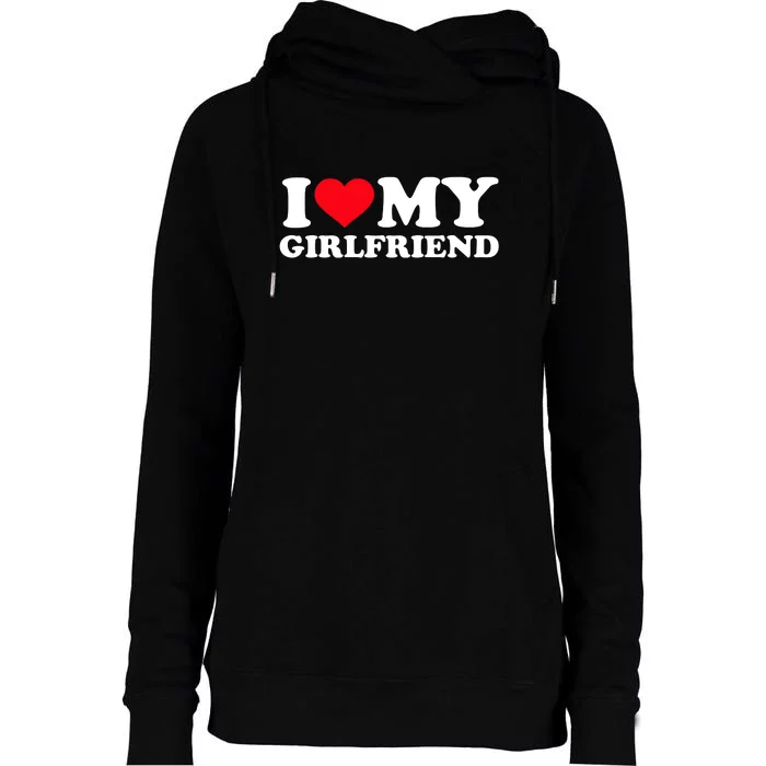 I Love My Girlfriend Womens Funnel Neck Pullover Hood