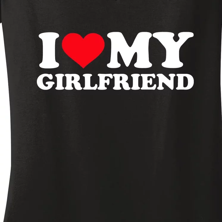 I Love My Girlfriend Women's V-Neck T-Shirt