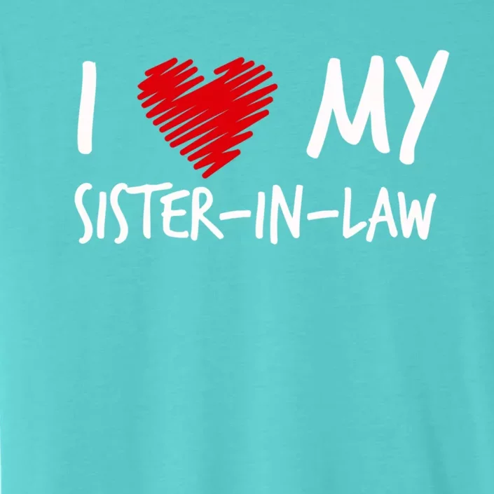 I Love My Sistercool Giftincool Giftlaw Valentines Outfit Matching Family Cool G ChromaSoft Performance T-Shirt