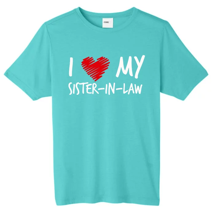 I Love My Sistercool Giftincool Giftlaw Valentines Outfit Matching Family Cool G ChromaSoft Performance T-Shirt