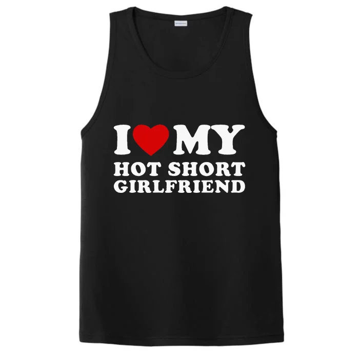 I Love My Hot Short Girlfriend I Heart My Hot Girlfriend Performance Tank