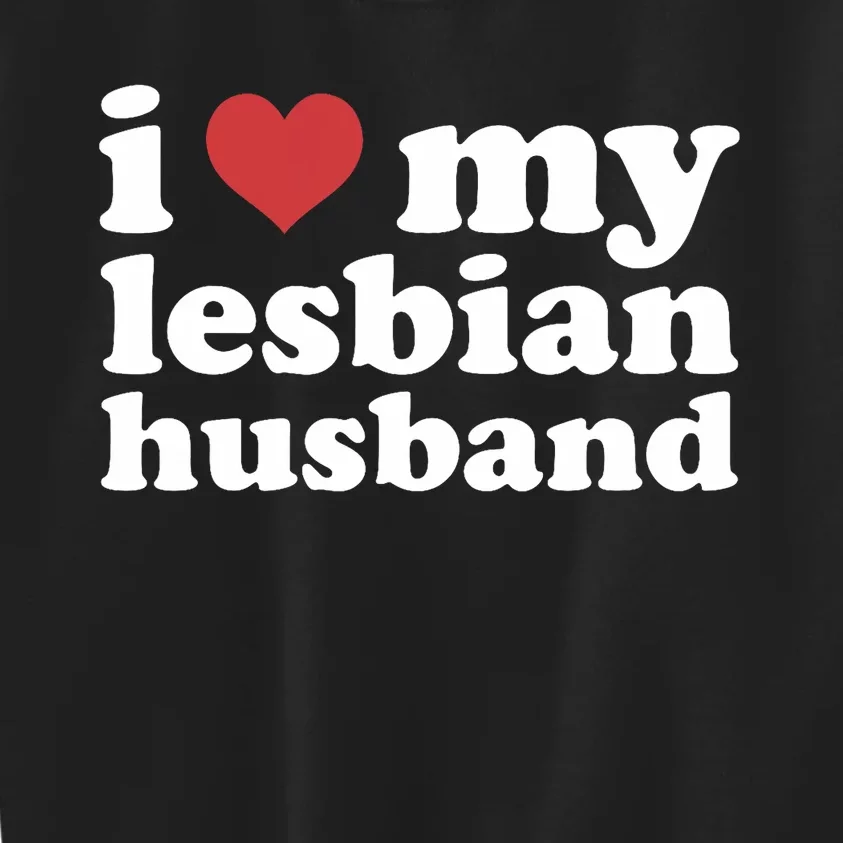 I Love My Lesbian Husband Apparel Kids Sweatshirt